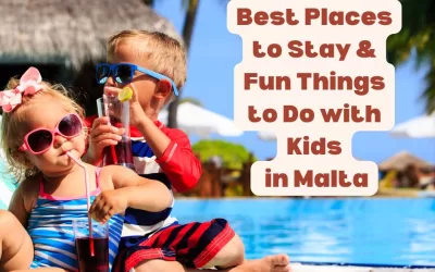 Unforgettable Family Vacation in Malta: Best Stays & Activities